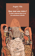 Que veut une mere ? le desir maternel dans le cas de maltraitance infantile